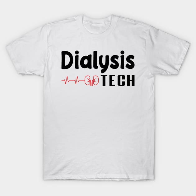 Dialysis Tech, Nephrology Tech Tee, Saying Quotes Tee T-Shirt by shopcherroukia